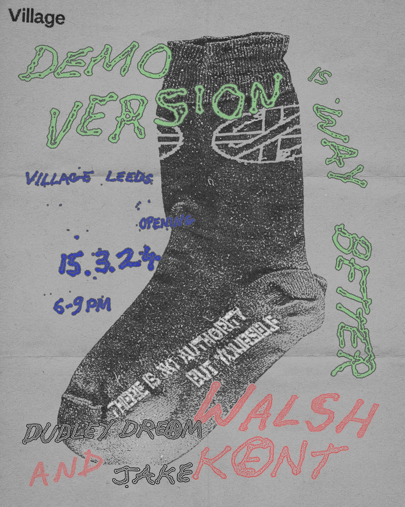 Demo Version is Way Better, an Exhibition from Jake Kent and Dudley Dream Walsh
  
  	srcset=