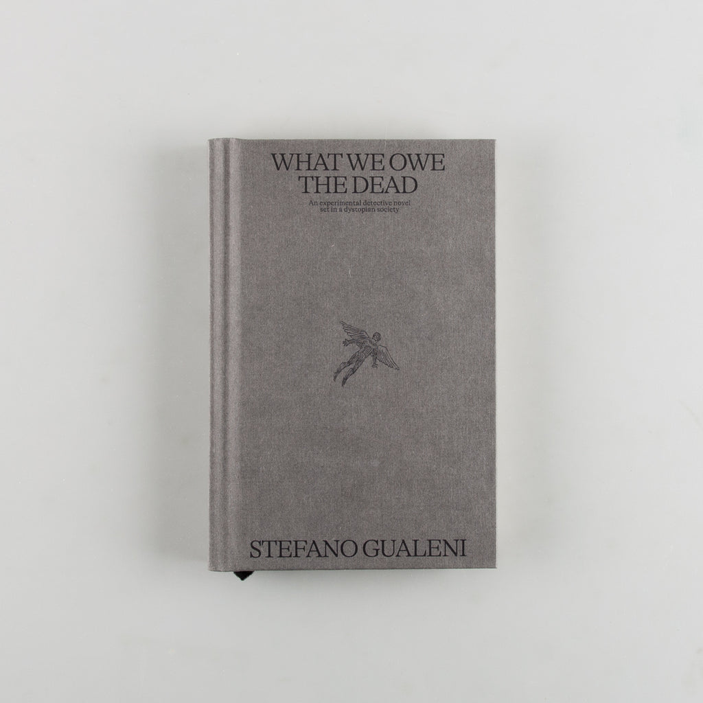 What We Owe the Dead An experimental detective novel set in a dystopian society by Stefano Gualeni - 1