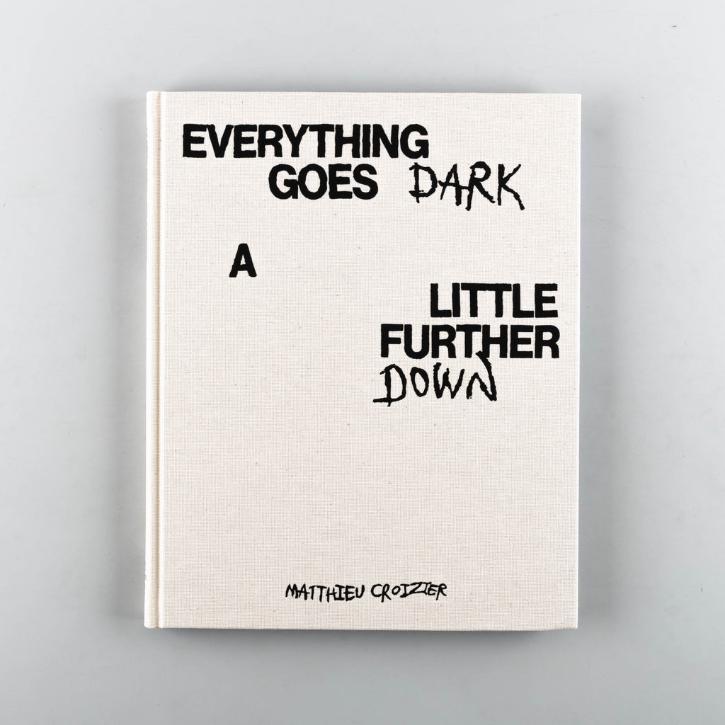 Everything Goes Dark A Little Further Down by Matthieu Croizier - Cover