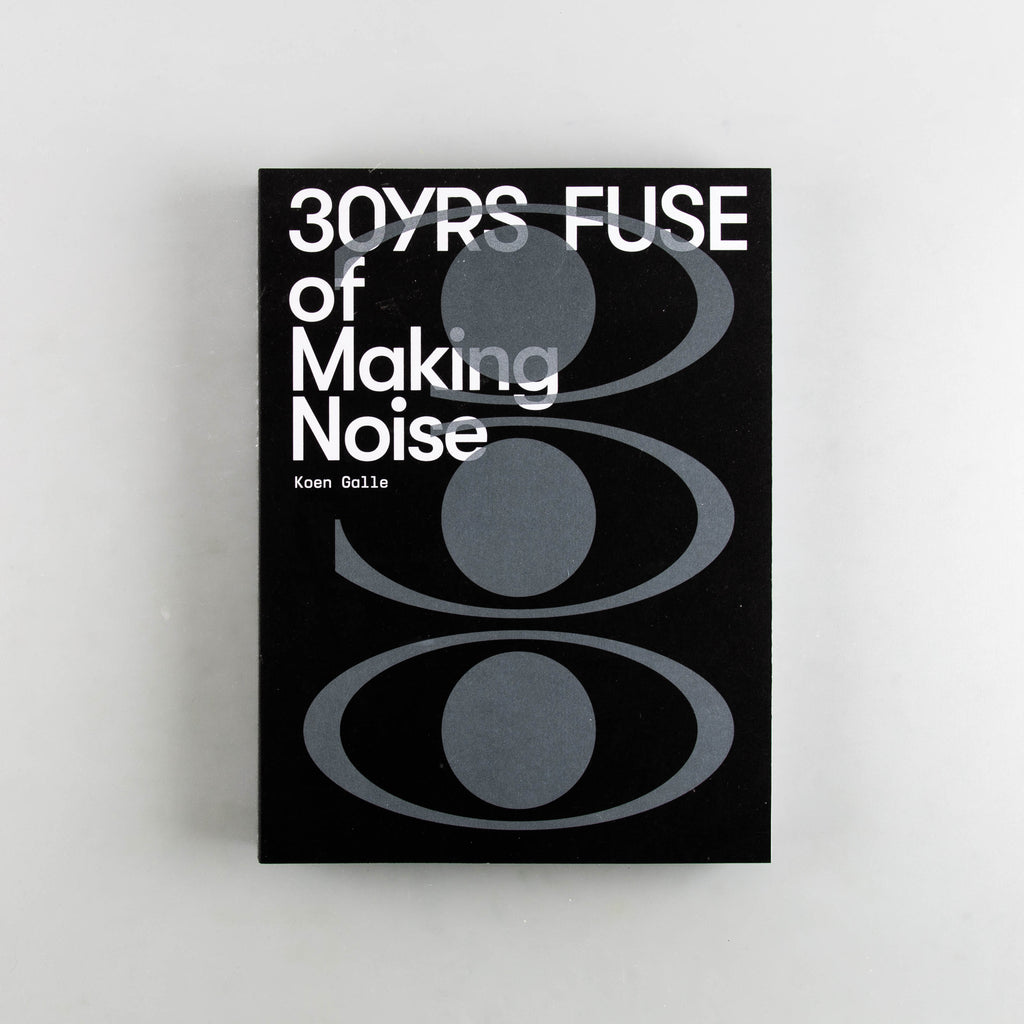 Fuse: 30yrs of making noise by Koen Galle - Cover