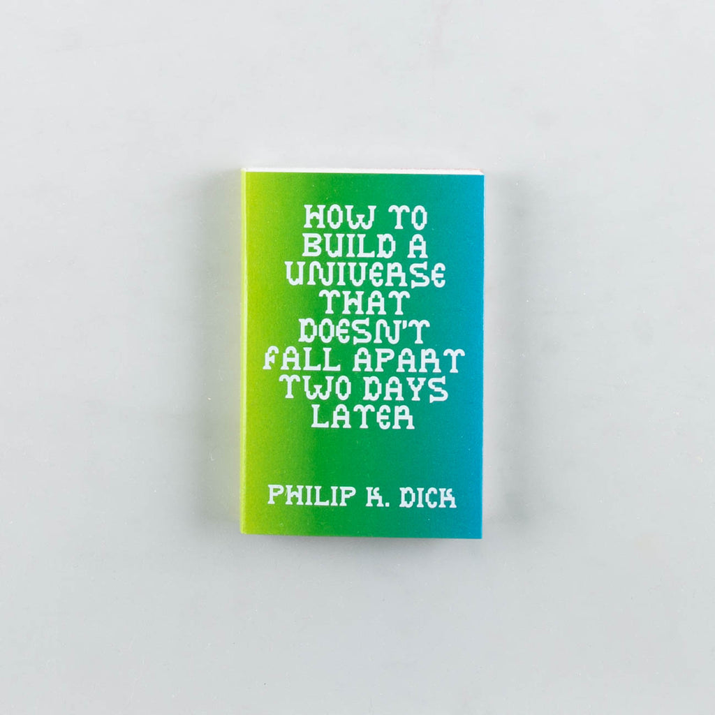 How to Build a Universe That Doesn't Fall Apart Two Days Later by Philip K. Dick - 19