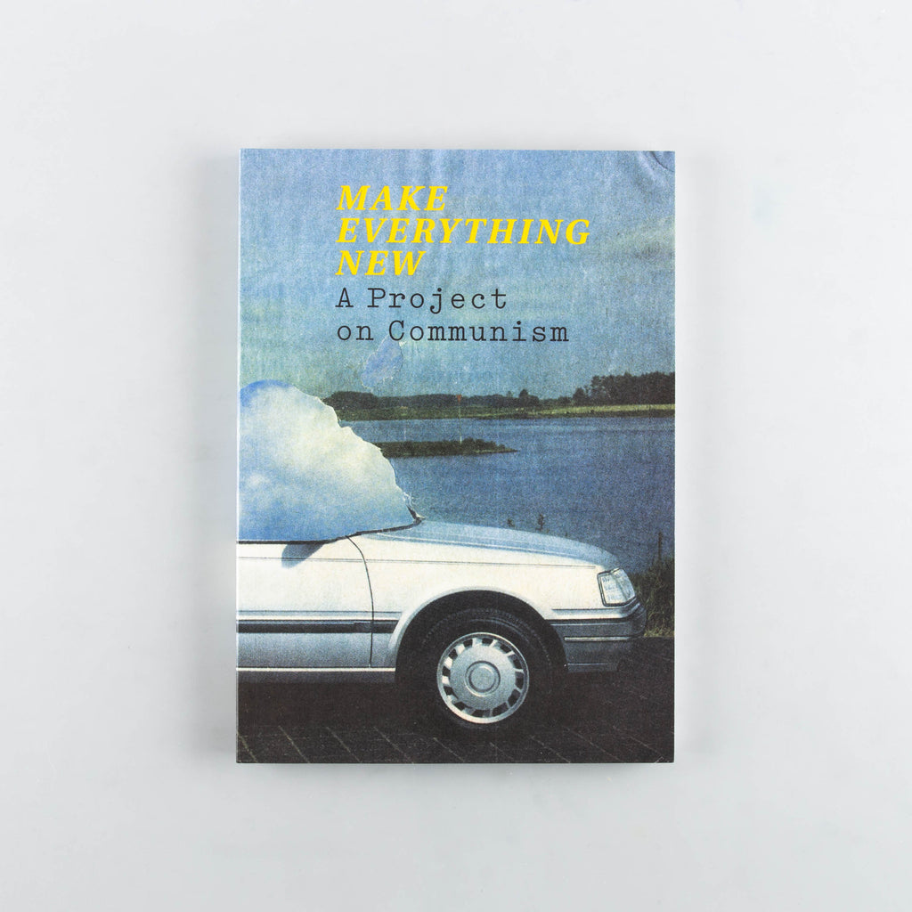 Make Everything New – A Project on Communism by Editors: Gavin Everall, Gerrie van Noord, Grant Watson - 17