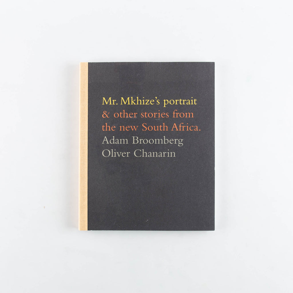 Mr Mkhize's portrait & other stories from the new South Africa. by Adam Broomberg, Oliver Chanarin - 10