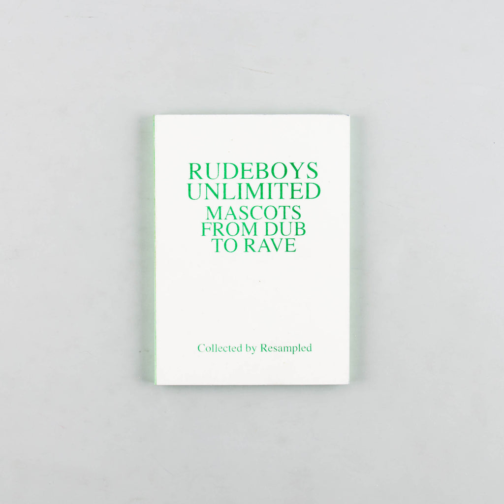 Rudeboys Unlimited Mascots From Dub to Rave by Joe Reilly aka Resampled - 16