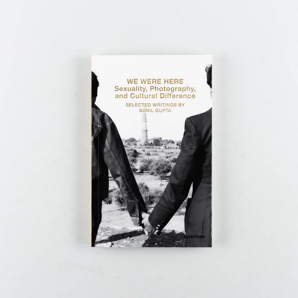 We Were Here: Sexuality, Photography, and Cultural Difference (SIGNED) by Sunil Gupta - 16