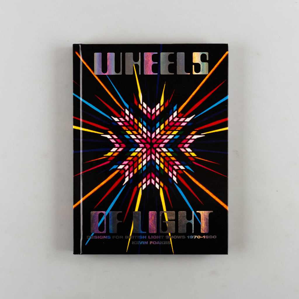 Wheels of Light: Designs for British Light Shows 1970-1990 by Kevin Foakes - 12