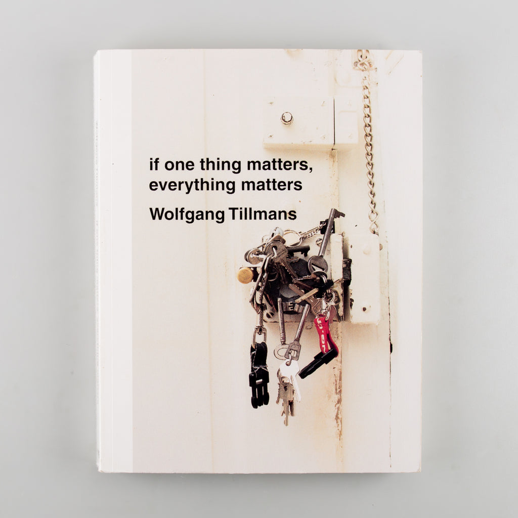 if one thing matters, everything matters by Wolfgang Tillmans - Cover