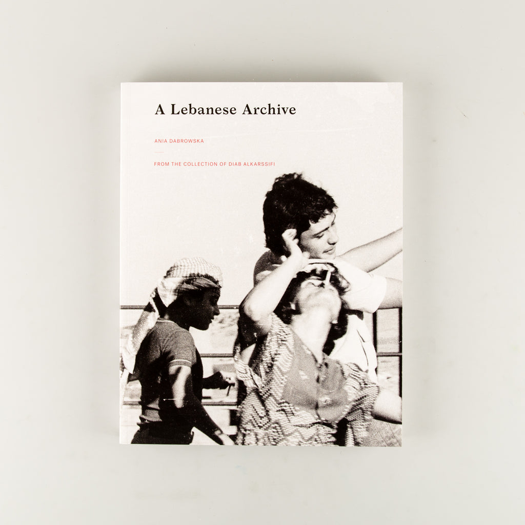 A Lebanese Archive: From the collection of Diab Alkarssifi by Ania Dabrowska - Cover