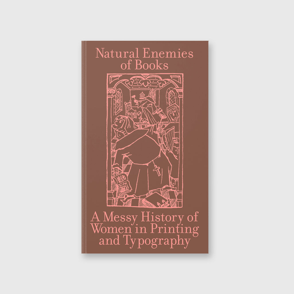The Natural Enemies of Books: A Messy History of Women in Printing and Typography - 1