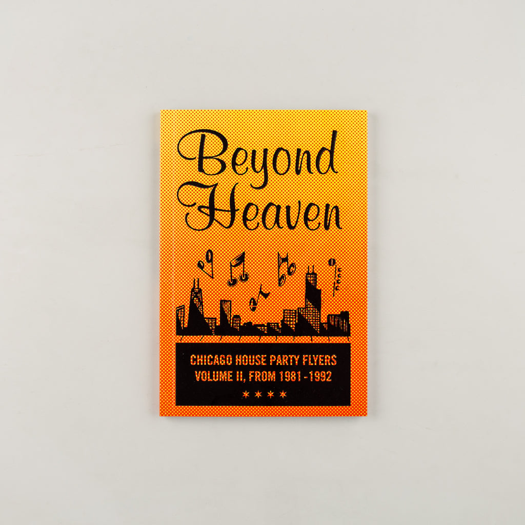 Beyond Heaven: Chicago House Party Flyers, Volume II, From 1981-1992 by Brandon Johnson - 16