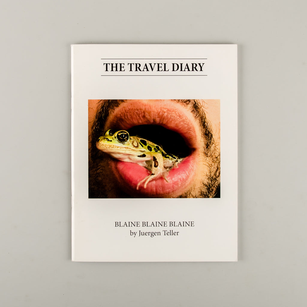 The Travel Diary: BLAINE BLAINE BLAINE by Juergen Teller - Cover