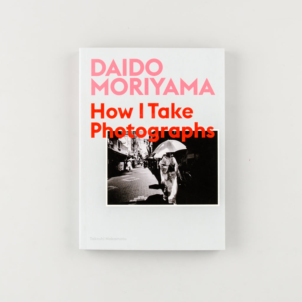 Daido Moriyama: How I Take Photographs - 1
