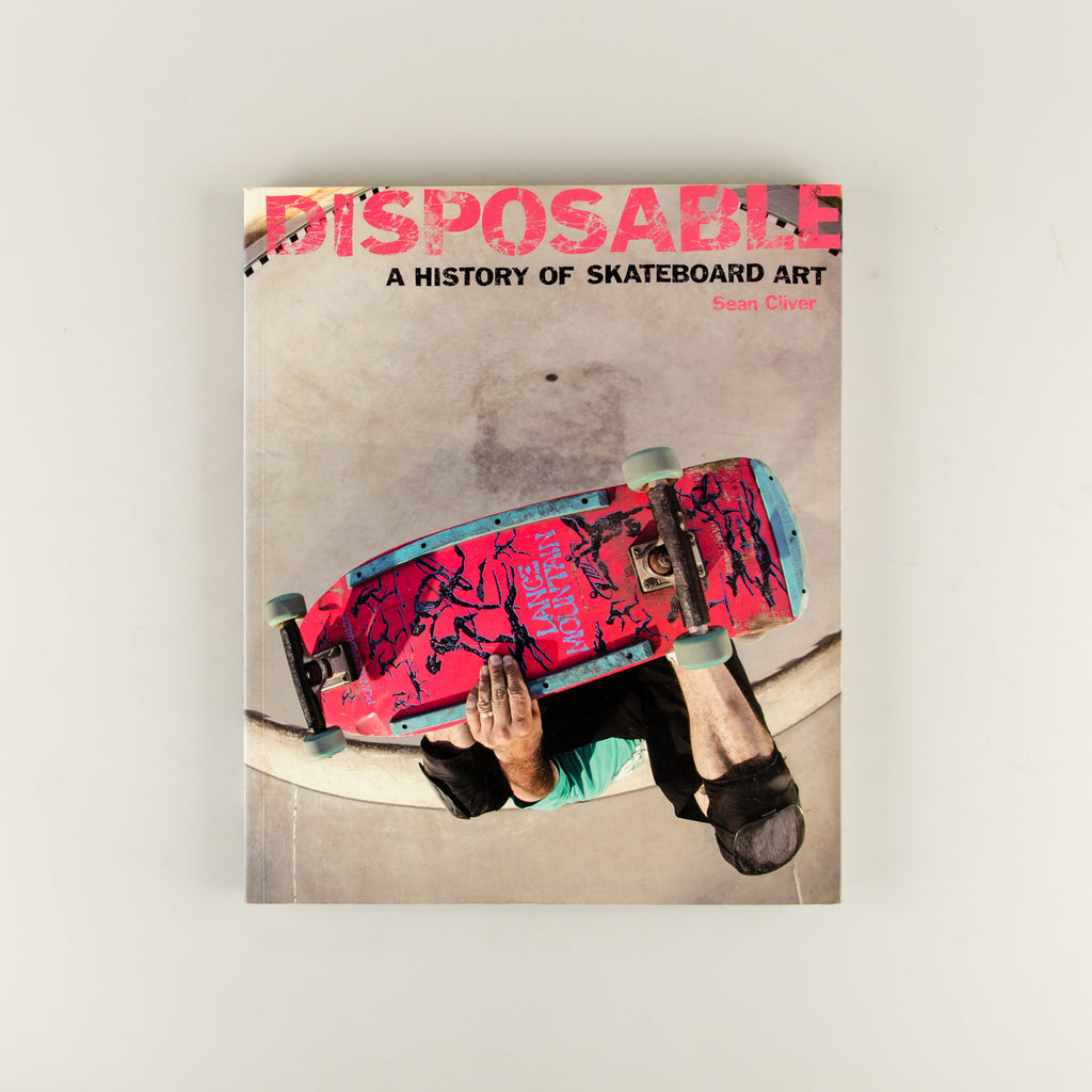 Disposable - A History of Skateboard Art by Sean Cliver - 15