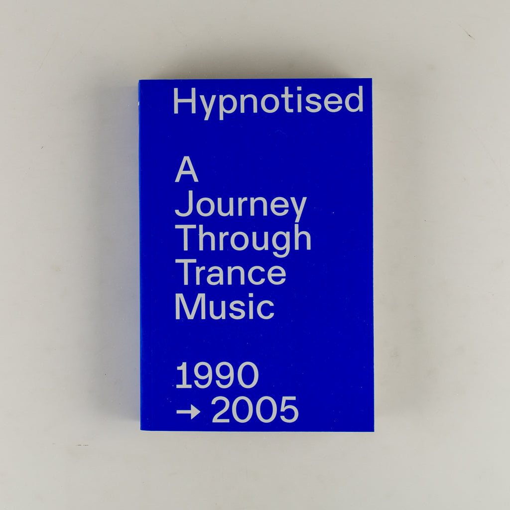 Hypnotised: A Journey Through Trance Music (1990 - 2005) by Arjan Rietveld - 6