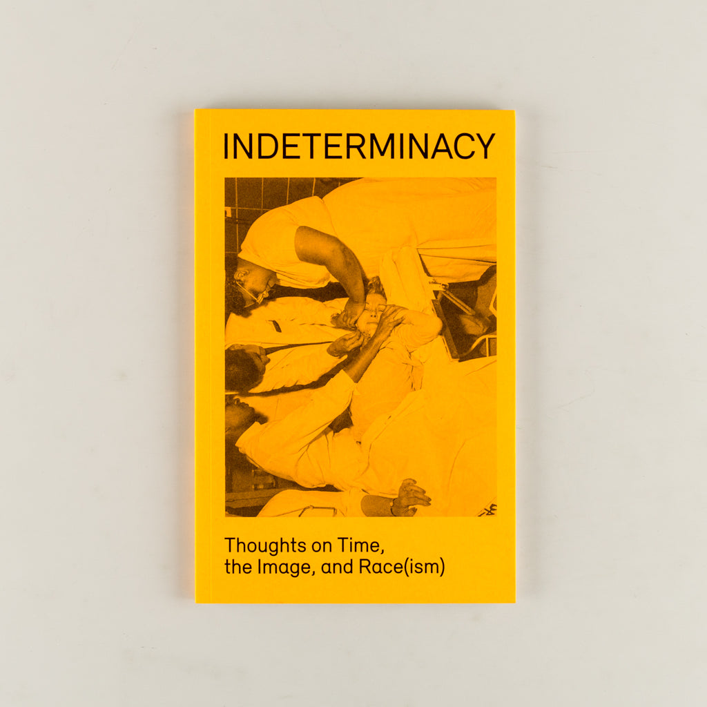Indeterminacy: Thoughts on Time, the Image, and Race(ism) by David Campany & Stanley Wolukau-Wanambwa - 9