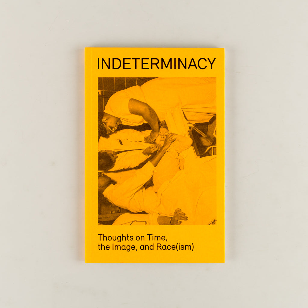Indeterminacy: Thoughts on Time, the Image, and Race(ism) by David Campany & Stanley Wolukau-Wanambwa - 3