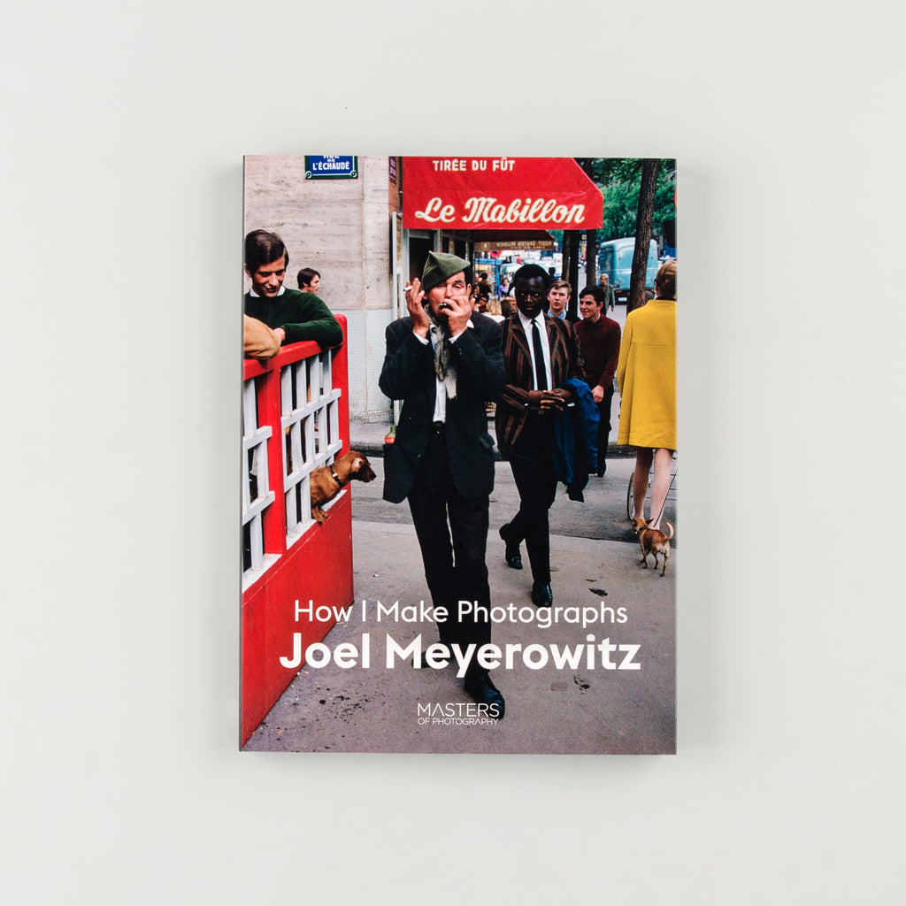Joel Meyerowitz: How I Make Photographs by Joel Meyerowitz - 3