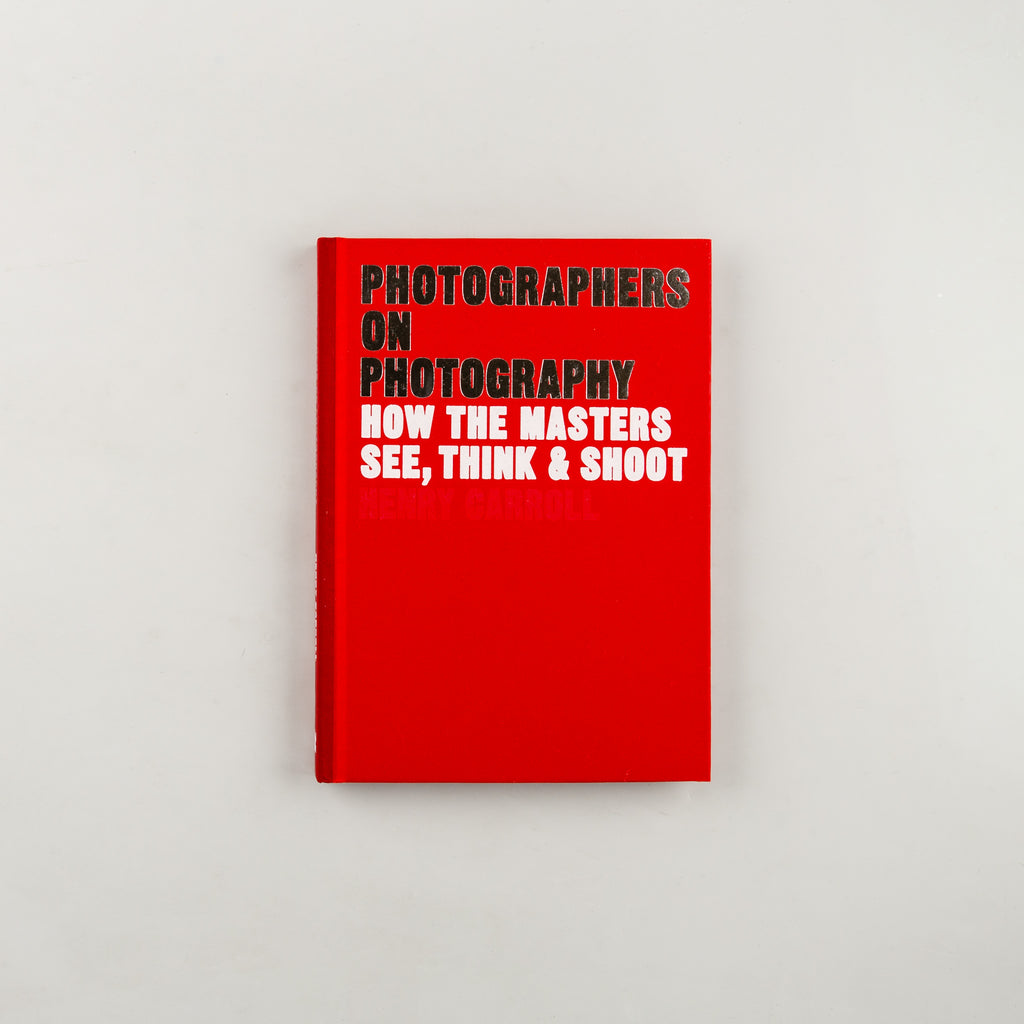 Photographers on Photography by Henry Carroll - 17