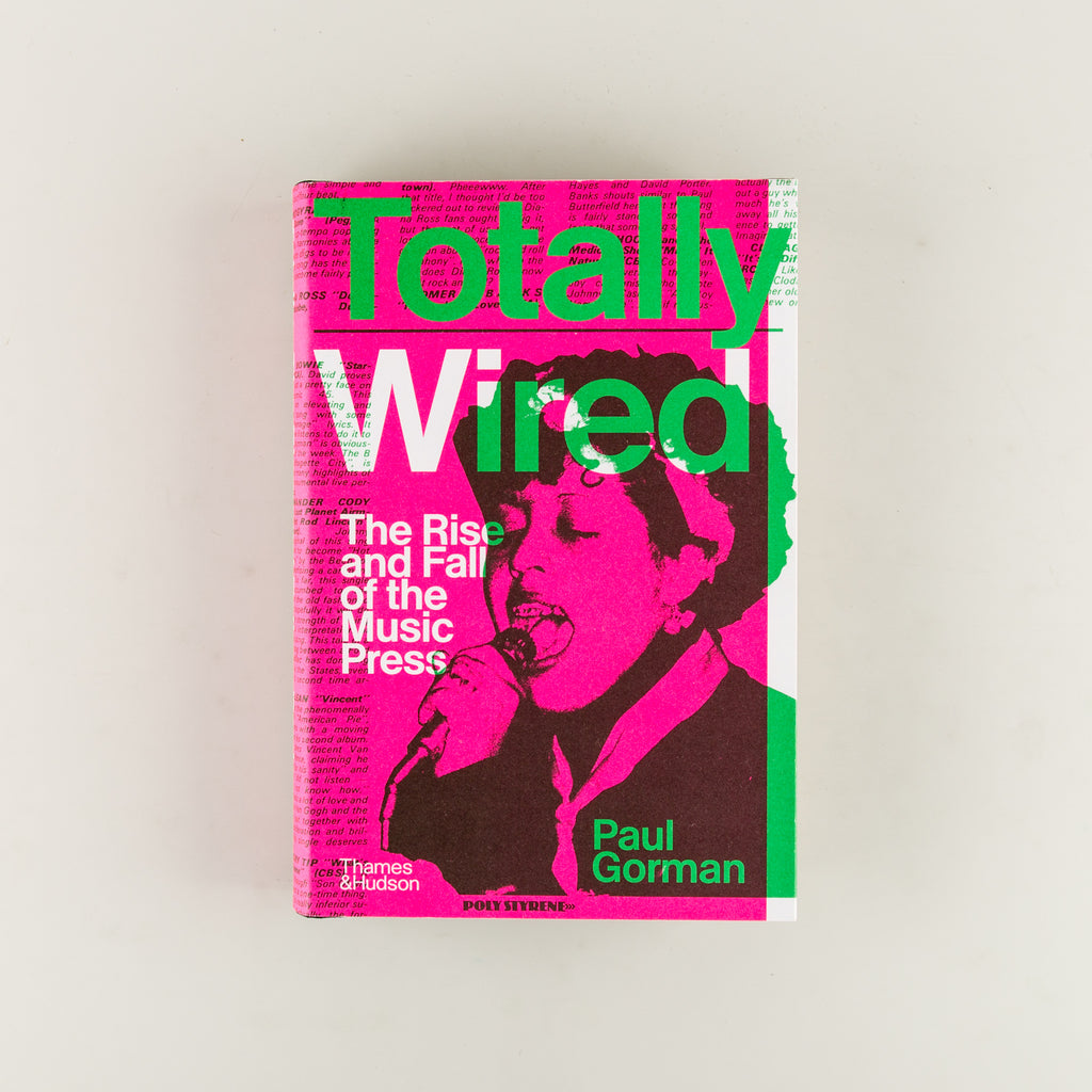 Totally Wired: The Rise and Fall of the Music Press by Paul Gorman - 18