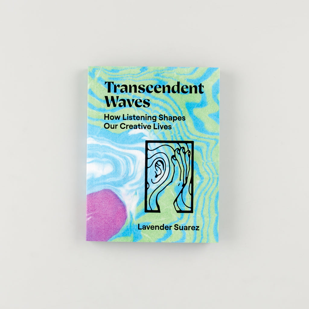 Transcendent Waves: How Listening Shapes Our Creative Lives by Lavender Suarez - 7