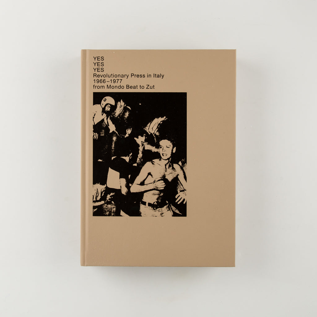 Yes Yes Yes Revolutionary Press In Italy 1966-1977 From Mondo Beat To Zut by E. De Donno, A. Martegani (Eds) - 19