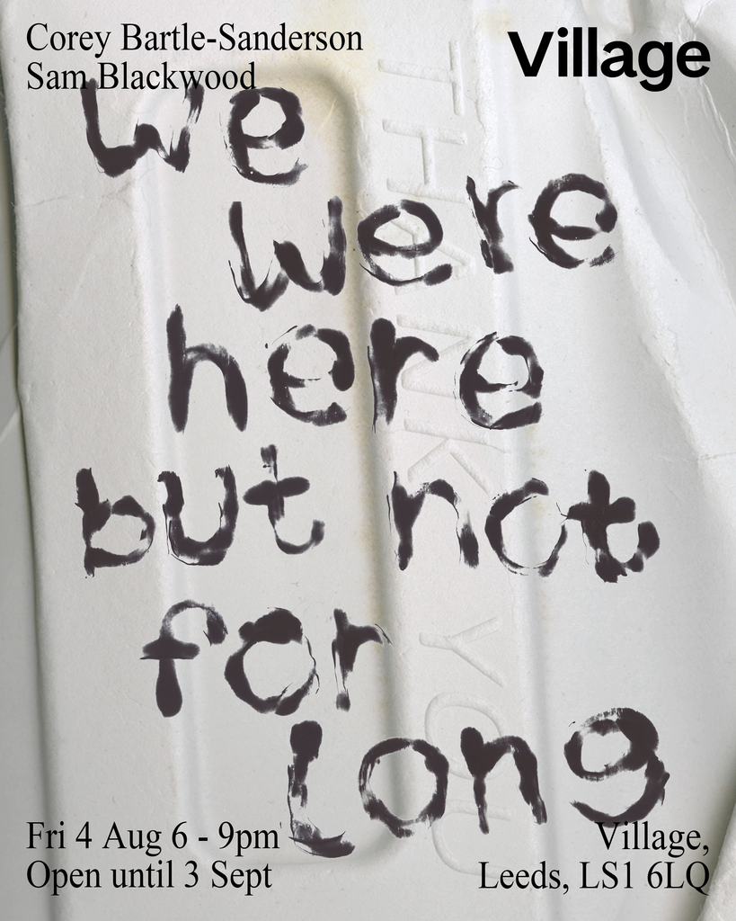 Exhibition and Book Launch: 'we were here but not for long' by Sam Blackwood and Corey Bartle Sanderson
  
  	srcset=