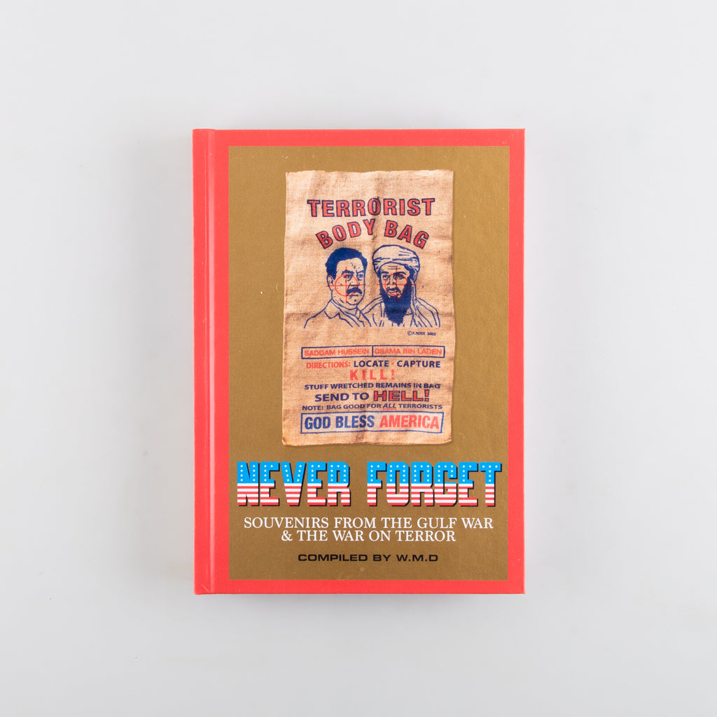 Never Forget: Souvenirs from the Gulf War & The War On Terror by Compiled by W.M.D - 7