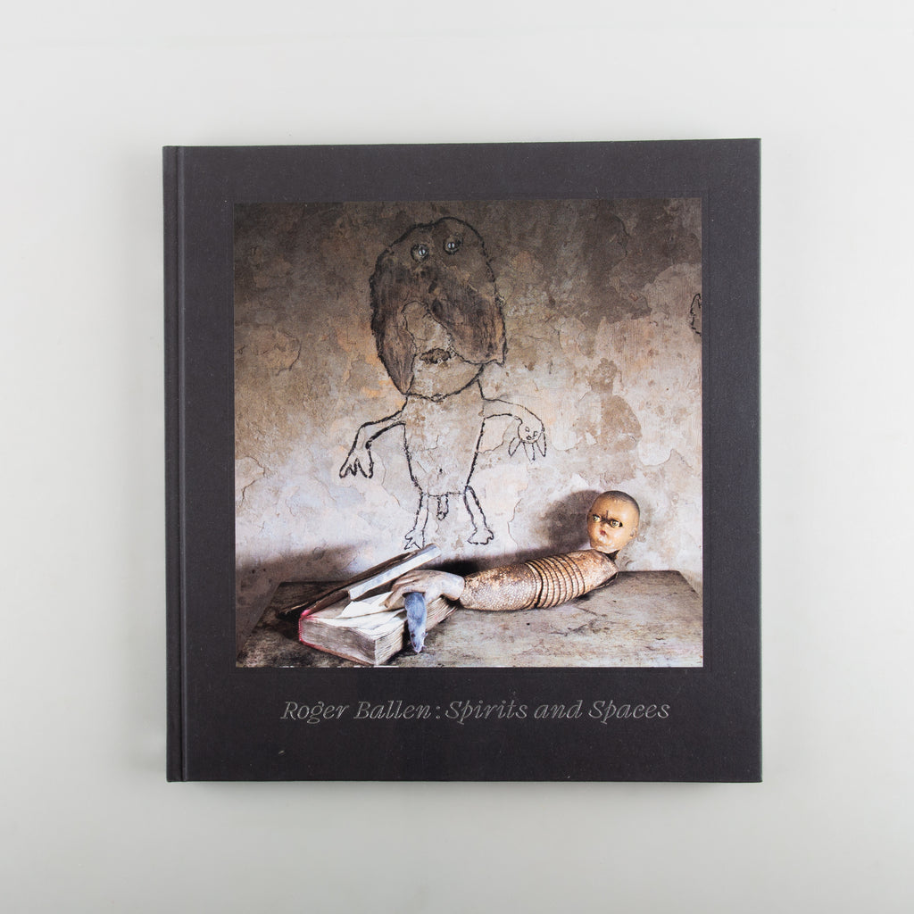 Roger Ballen – Spirits and Spaces by Roger Ballen, Colin Rhodes - 9