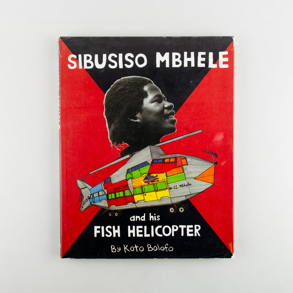 Sibusiso Mbhele And His Fish Helicopter (SIGNED) by Koto Bolofo - Cover