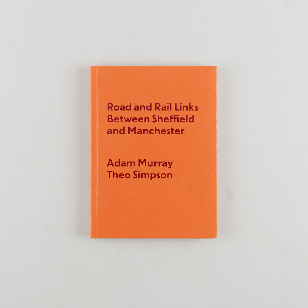 Road and Rail Links Between Sheffield and Manchester by Adam Murray, Theo Simpson - 1