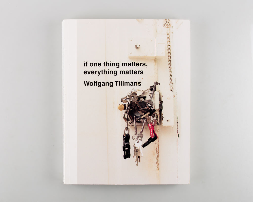 if one thing matters, everything matters by Wolfgang Tillmans - Cover