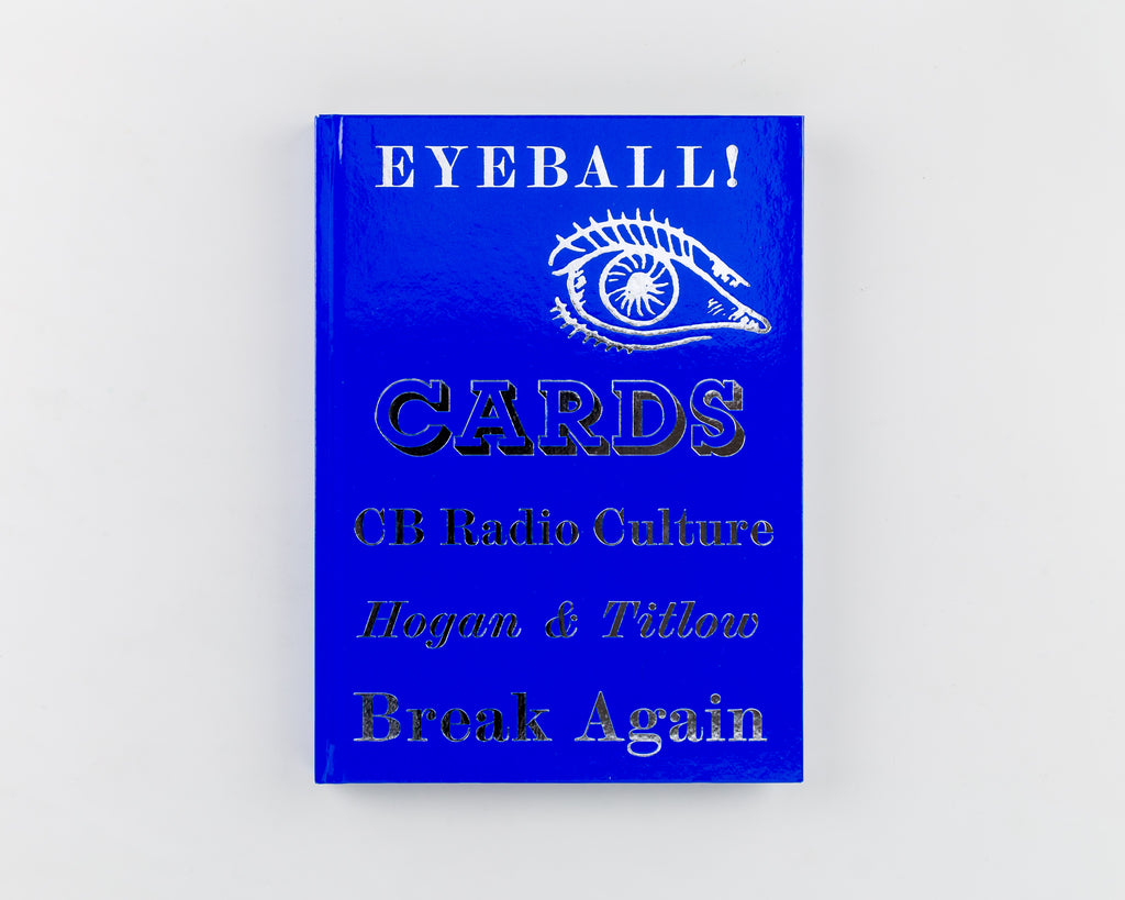 Eyeball Cards: The Art of British CB Radio Culture by by William Hogan and David Titlow - Cover