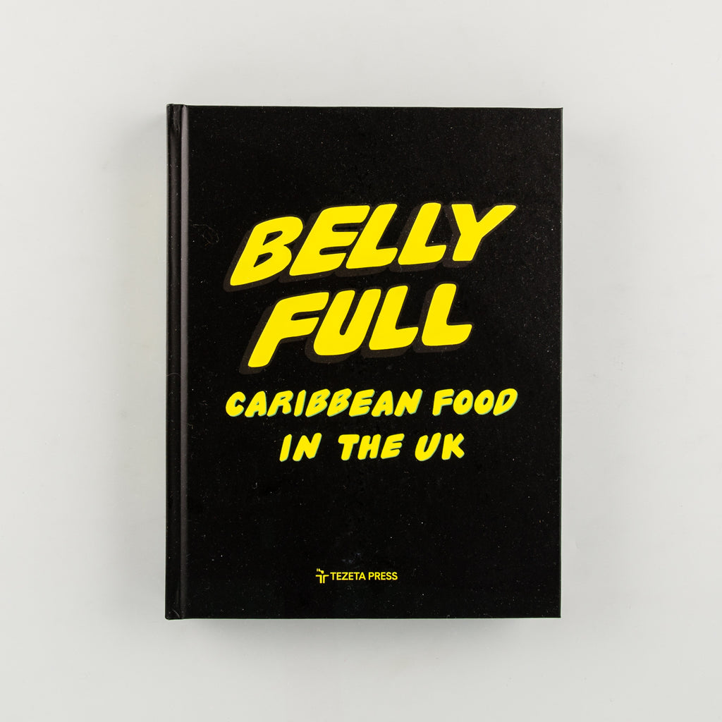 Belly Full: Carribbean Food In The UK by Riaz Phillips - 1