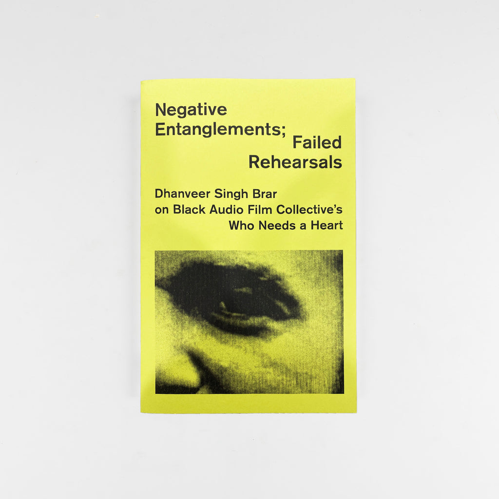 Negative Entanglements; Failed Rehearsals by Dhanveer Singh Brar  - 1