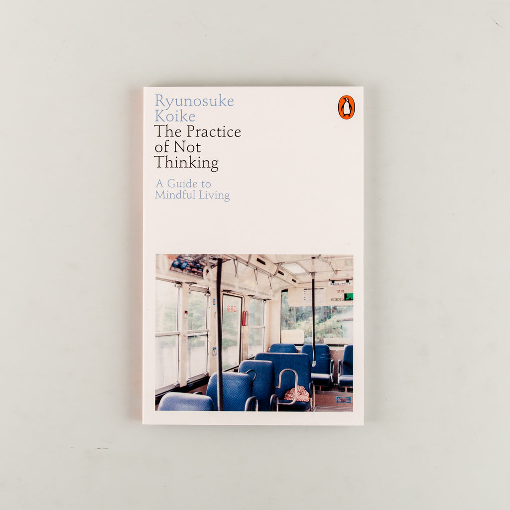 The Practice of Not Thinking by Ryunosuke Koike - Cover
